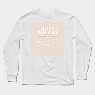 boys will be held accountable for their actions Long Sleeve T-Shirt